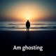 Am Ghosting speed up Single