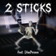 2 STICKS feat IAmPoison Single