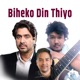 Biheko Din Thiyo Single