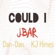 Could I feat Dan Dan Kj Hines Single