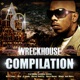 Wreckhouse Compilation Feat A G