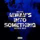Alway s Into Something feat Jackie Bad Single