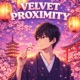 VELVET PROXIMITY