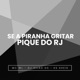 Se a Piranha Gritar Pique do Rj Single