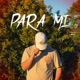PARA MI feat Snail Lake Single