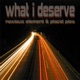 What I Deserve feat Placid Plea EP