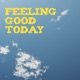 Feeling Good Today