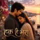 Haq Hai Mera Single