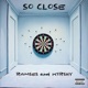 So Close feat Kirshy Single
