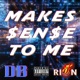 Makes Sense To Me feat Riballin Single