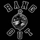BANG OUT Single