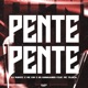 PENTE PENTE feat MC Tilbita Single