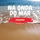 Na Onda do Mar Single
