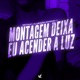 Montagem Deixa eu Acender a Luz Single