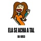 Ela Se Acha a Tal feat Mc Mingau Single
