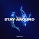 Stay Around Single