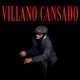 Villano Cansado