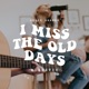 I Miss the Old Days Acoustic Single
