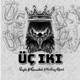 Üç Iki feat Gannibal Mr crazy Official Single