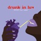 Drunk in Luv Single