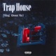 Trap House Sing About Me Single