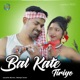 Bal Kate Tiriyo Single