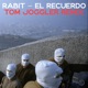 Rabit El Recuerdo feat Rabit Tom Joggler Remix Single