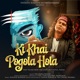 Ki Khai Pogola Hola Single