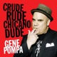 Crude Rude Chicano Dude
