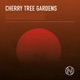 Cherry Tree Gardens EP