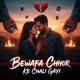 Bewafa Chhor Ke Chali Gayi Single