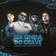 Na Onda do Grave feat DJ SKIETER Single