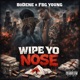 Wipe yo Nose feat FBG Young Single