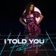 I Told You Single feat Diamond Lounge Single