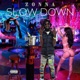 Slow Down Single