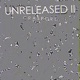 Unreleased II