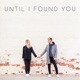 Until I Found You Single