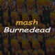 Mash Burnedead Single