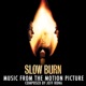 Slow Burn Original Motion Picture Soundtrack