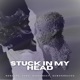 STUCK IN MY HEAD Single