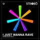 I Just Wanna Rave Single