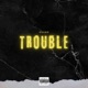 Trouble Single
