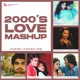 2000s Love Mashup Single