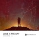 Love Is the Way Single