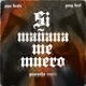 Si Mañana Me Muero Remix Single
