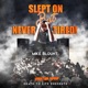 Slept on but Never Tired