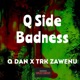 Q Side Badness feat Q Dan Trk Zawenu Single