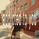 addicted to you Single