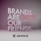 Brands Are Not Our Friends Single