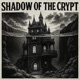 SHADOW OF THE CRYPT feat E Z Coutz Akxl Single